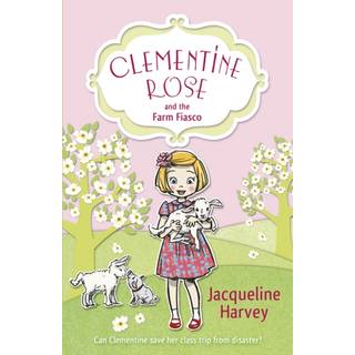 Clementine Rose and the Farm Fiasco