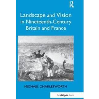 Landscape and Vision in Nineteenth-Century Britain and France