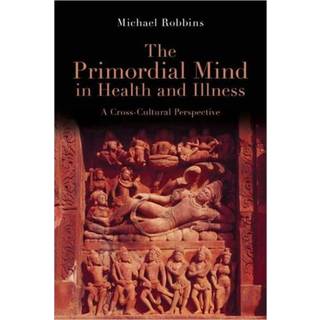 The Primordial Mind in Health and Illness