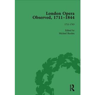London Opera Observed 1711-1844, Volume I