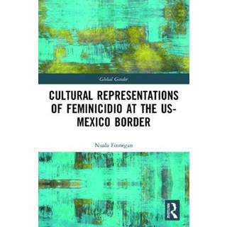Cultural Representations of Feminicidio at the US-Mexico Border