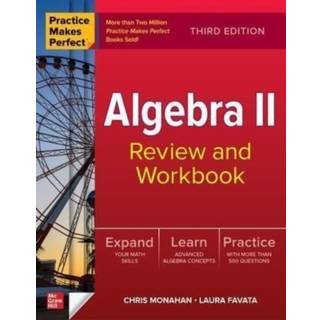 Practice Makes Perfect: Algebra II Review and Workbook, Third Edition