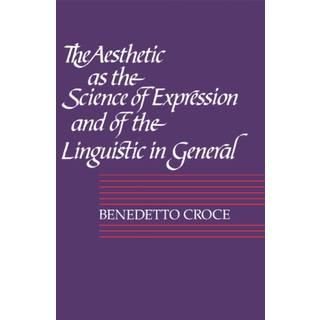 The Aesthetic as the Science of Expression and of the Linguistic in General, Part 1, Theory