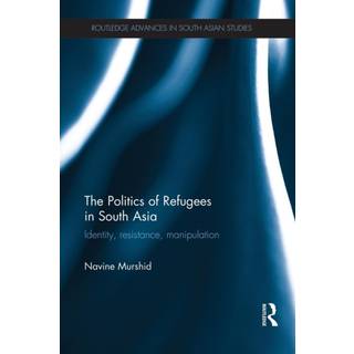 The Politics of Refugees in South Asia
