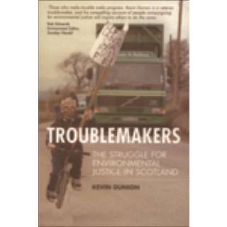 Troublemakers: The Struggle for Environmental Justice in Scotland