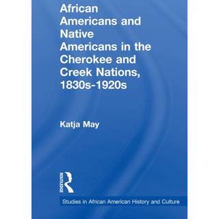 African Americans and Native Americans in the Cherokee and Creek Nations, 1830s-1920s