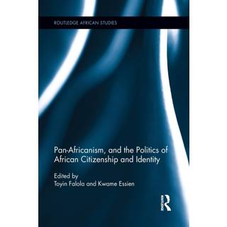 Pan-Africanism, and the Politics of African Citizenship and Identity