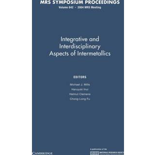 Intergrative and Inerdisciplinary Aspects of Intermetallics: Volume 842