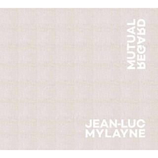 Jean-Luc Mylayne: Mutual Regard