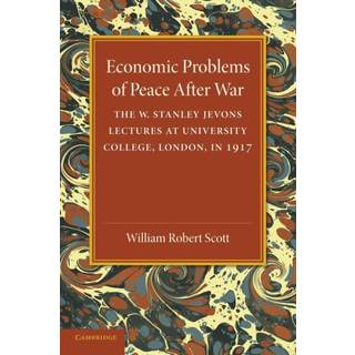 Economic Problems of Peace after War: Volume 1, The W. Stanley Jevons Lectures at University College, London, in 1917