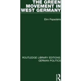 The Green Movement in West Germany (RLE: German Politics)