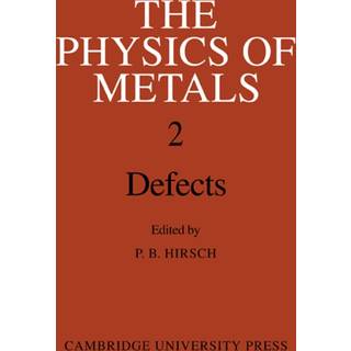 The Physics of Metals: Volume 2, Defects