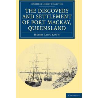 The Discovery and Settlement of Port Mackay, Queensland