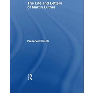 The LIfe and Letters of Martin Luther