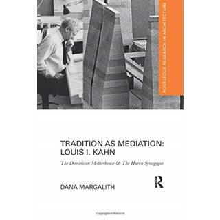 Tradition as Mediation: Louis I. Kahn