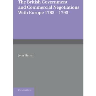 The British Government and Commercial Negotiations with Europe 1783–1793