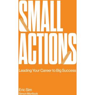 Small Actions: Leading Your Career To Big Success