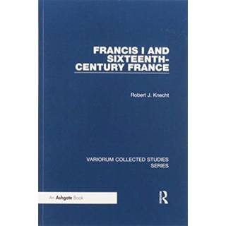Francis I and Sixteenth-Century France