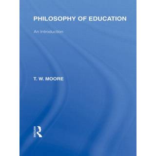 Philosophy of Education (International Library of the Philosophy of Education Volume 14)