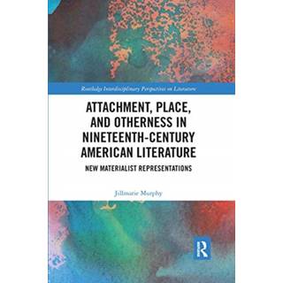 Attachment, Place, and Otherness in Nineteenth-Century American Literature