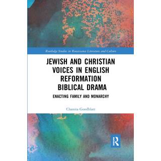 Jewish and Christian Voices in English Reformation Biblical Drama