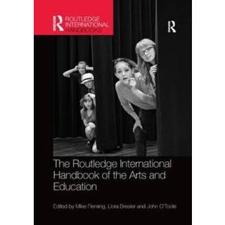The Routledge International Handbook of the Arts and Education