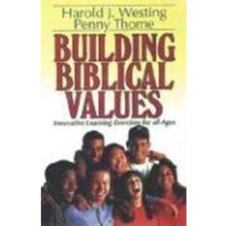 Building Biblical Values – Innovative Learning Exercises for All Ages