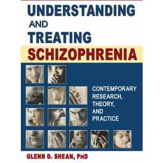 Understanding and Treating Schizophrenia