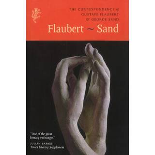 The Correspondence of Gustave Flaubert & George Sand