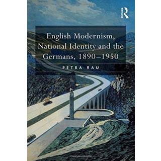 English Modernism, National Identity and the Germans, 1890–1950