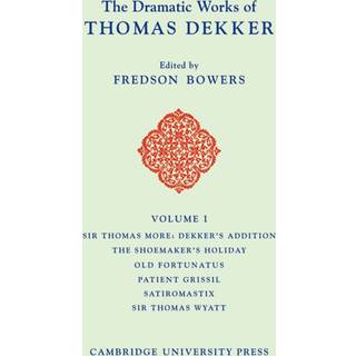 The Dramatic Works of Thomas Dekker
