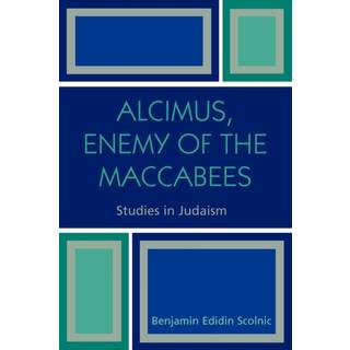 Alcimus, Enemy of the Maccabees