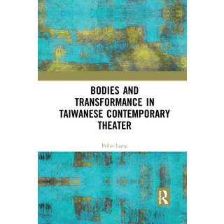 Bodies and Transformance in Taiwanese Contemporary Theater