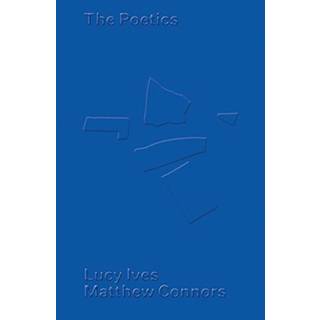 Matthew Connors & Lucy Ives: The Poetics