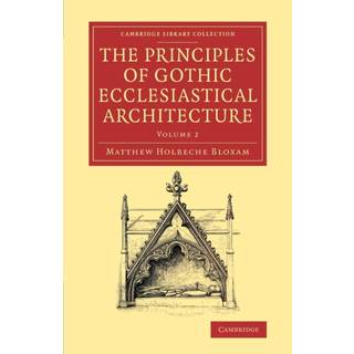 The Principles of Gothic Ecclesiastical Architecture