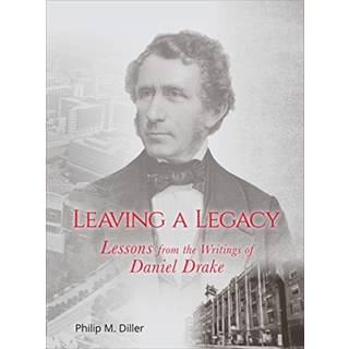 Leaving a Legacy – Lessons from the Writings of Daniel Drake