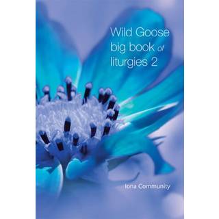 Wild Goose Big Book of Liturgies volume 2