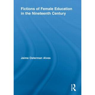 Fictions of Female Education in the Nineteenth Century