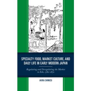Specialty Food, Market Culture, and Daily Life in Early Modern Japan