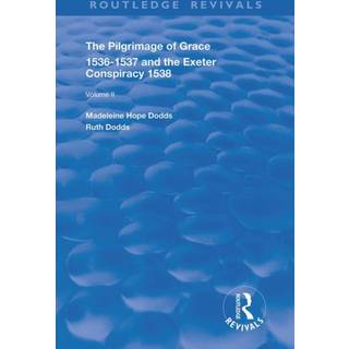 The Pilgrimage of Grace, 1526-1537, and The Exeter Conspiracy, 1538