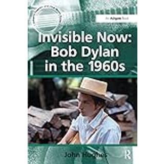 Invisible Now: Bob Dylan in the 1960s