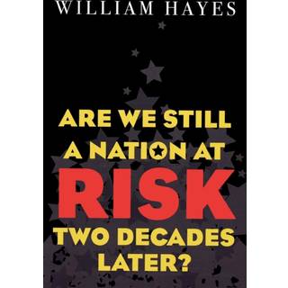 Are We Still a Nation at Risk Two Decades Later?