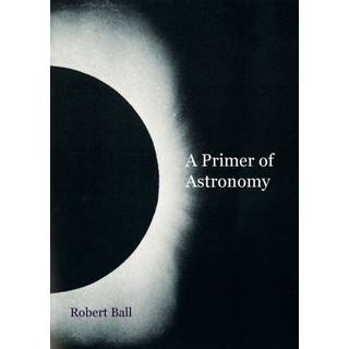 A Primer of Astronomy