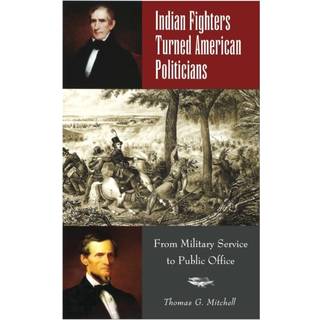 Indian Fighters Turned American Politicians