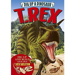 Dig Up a Dinosaur: T. Rex