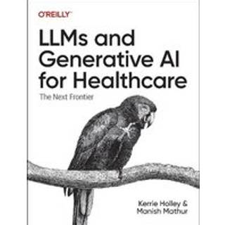 LLMs and Generative AI for Healthcare