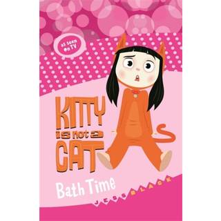 Kitty is not a Cat: Bath Time