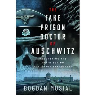 The Fake Prison Doctor of Auschwitz