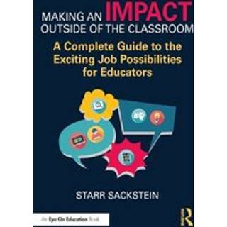 Making an Impact Outside of the Classroom: A Complete Guide to the Exciting Job Possibilities for Educators