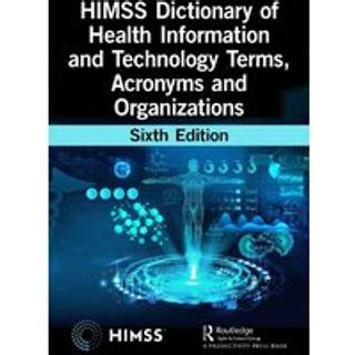 HIMSS Dictionary of Health Information and Technology Terms, Acronyms, and Organizations